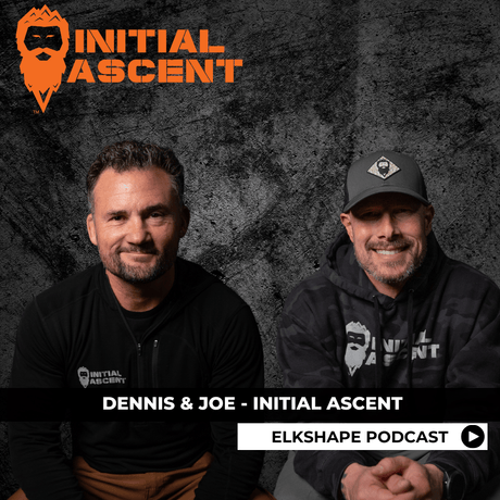 ELKSHAPE Podcast - Joe and Dennis, Initial Ascent