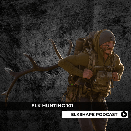 ELKSHAPE Podcast - Elk Hunting 101