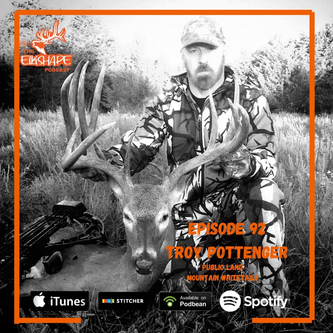 ElkShape Podcast EP 92 - Troy Pottenger Public Land Mountain Whitetails