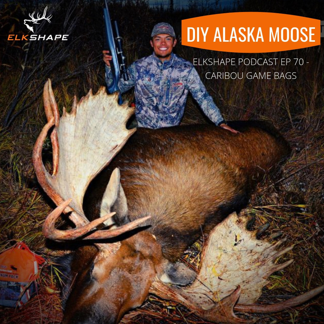 ElkShape Podcast EP 70 DIY Alaska Moose