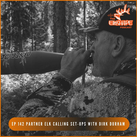 Partner Elk Calling Set-ups with Dirk Durham