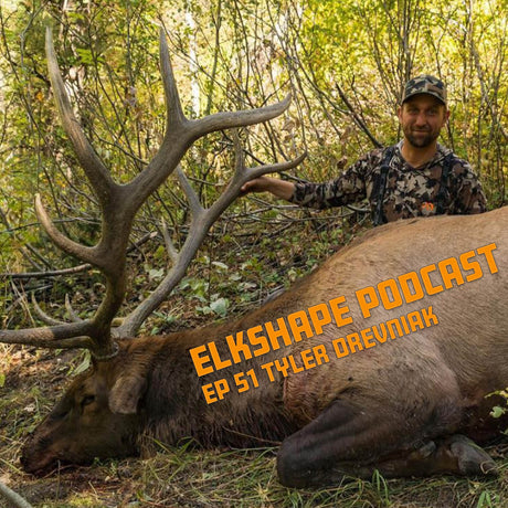 ElkShape Podcast EP 51 - Tyson Drevniak