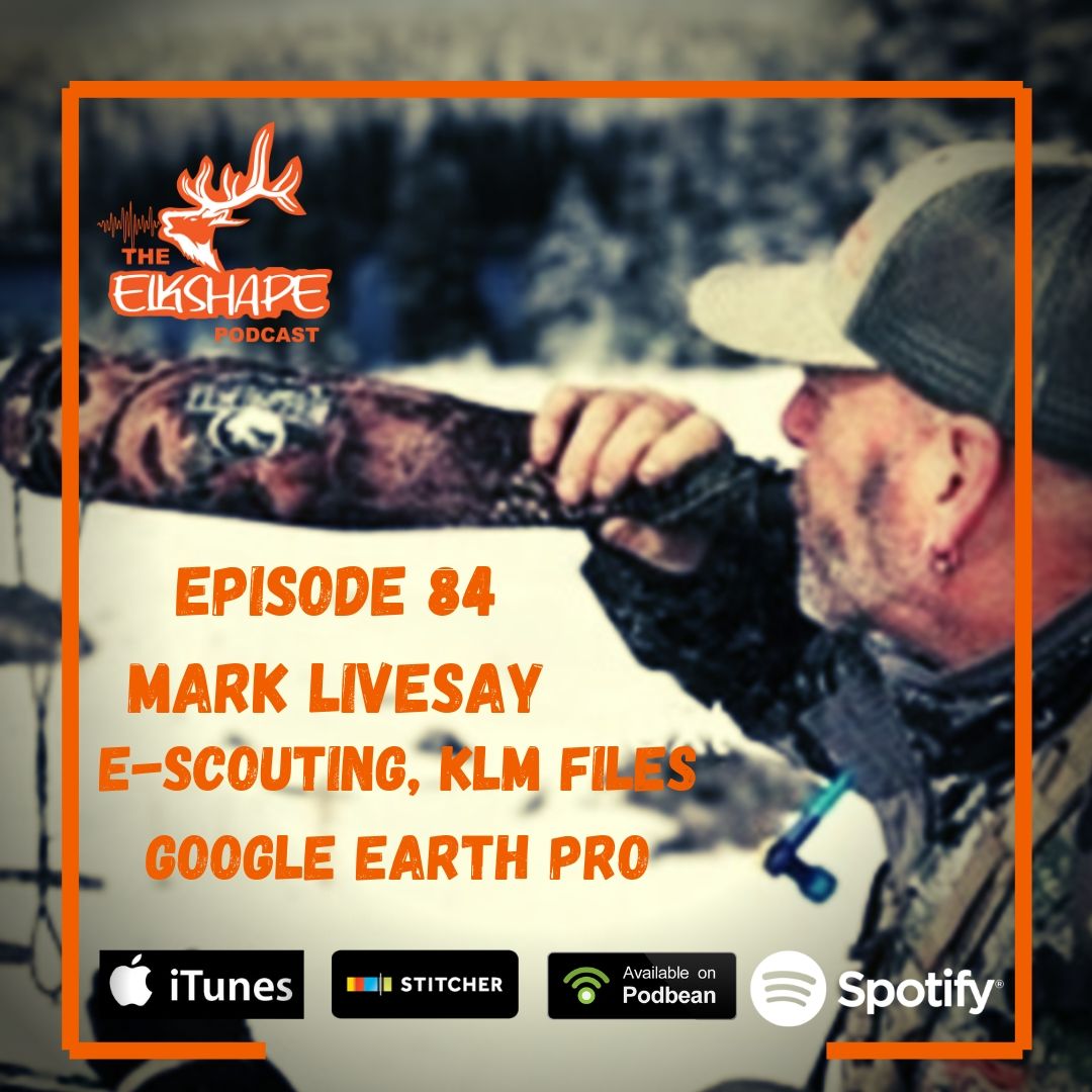 ElkShape Podcast EP 84 - eScouting, Google Earth Pro, & KLM Files
