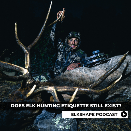 ELKSHAPE Podcast - Does Elk Hunting Etiquette Still Exist?