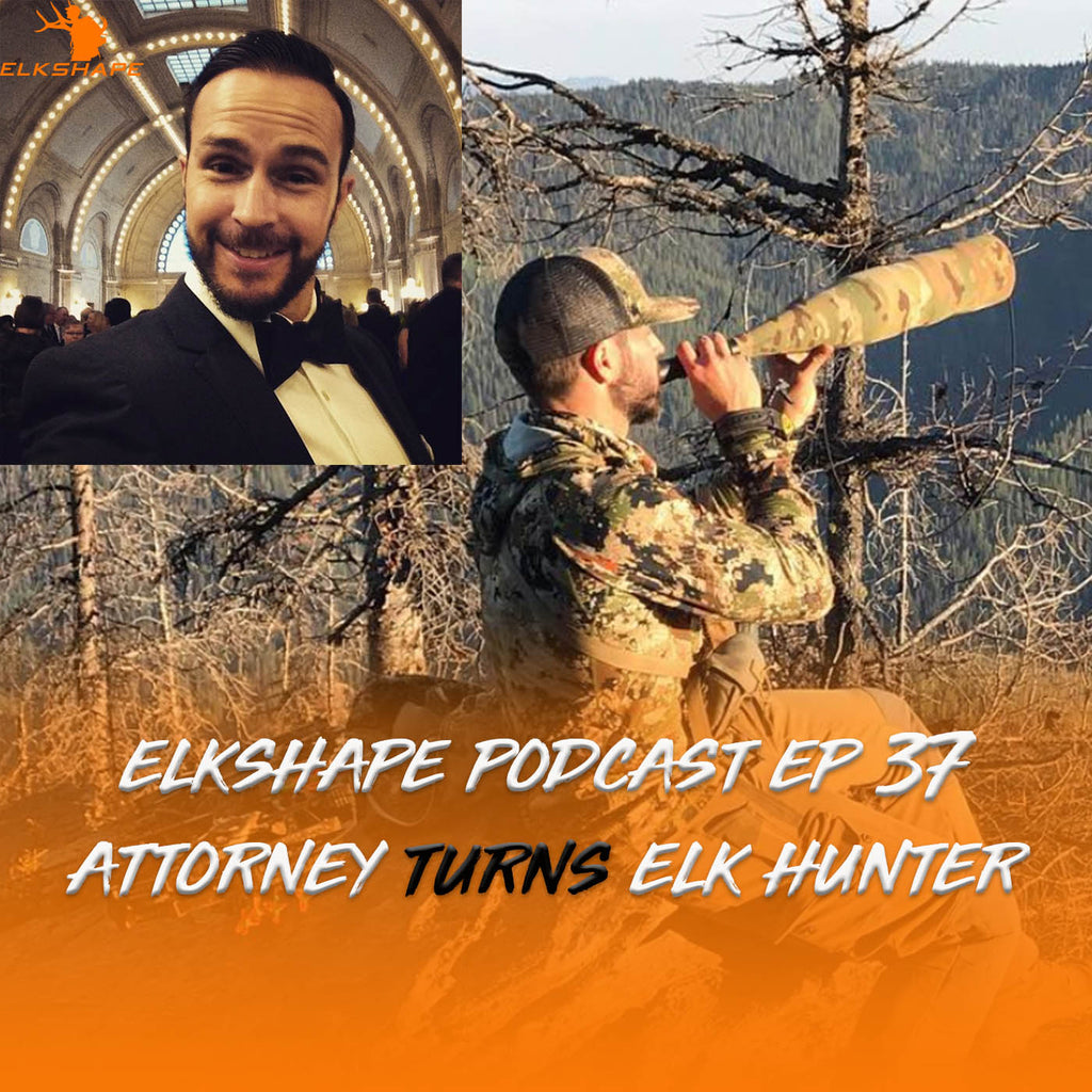 ElkShape Podcast - EP 37 Attorney Turns Elk Hunter