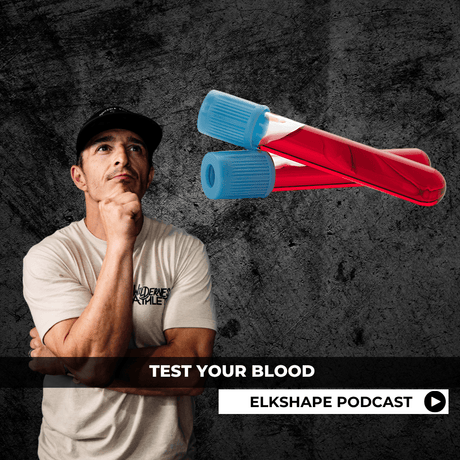 ELKSHAPE Podcast - TEST Your Blood