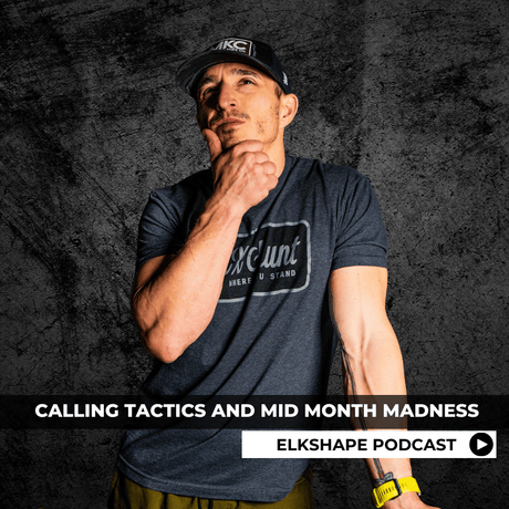 ELKSHAPE Podcast - Elk Calling Tactics