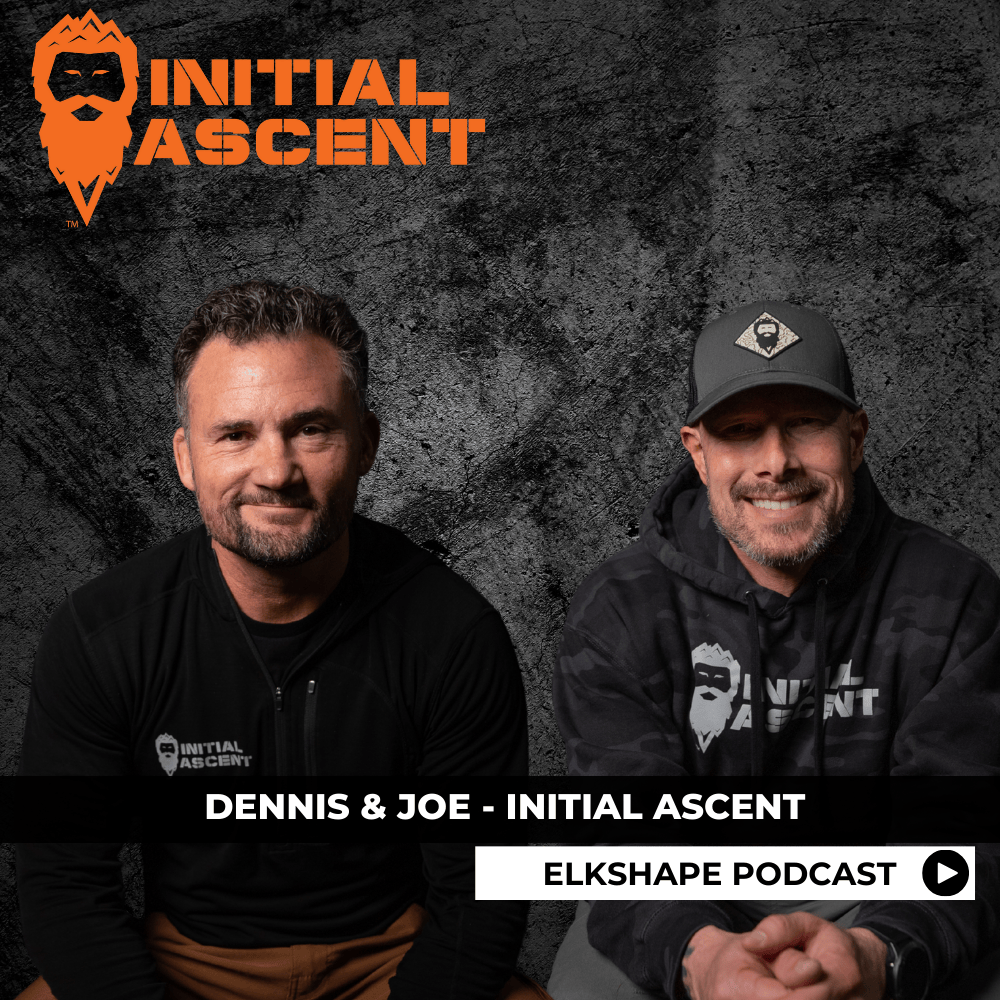 ELKSHAPE Podcast - Joe and Dennis, Initial Ascent