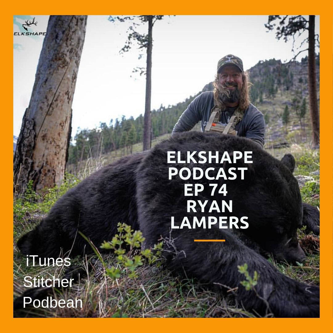 ElkShape Podcast EP 74 - Ryan Lampers DIY Spring Bear Hunt