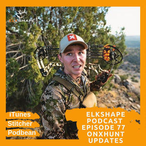 ElkShape Podcast EP 77 - onXhunt App Updates & Utilizing Them For Elk Hunting