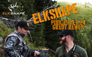 ElkShape Podcast EP 24 Grady Rawls