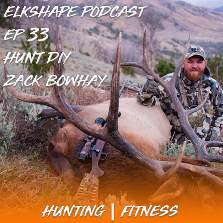 ElkShape Podcast EP 33 - Zack Bowhay Hunt DIY