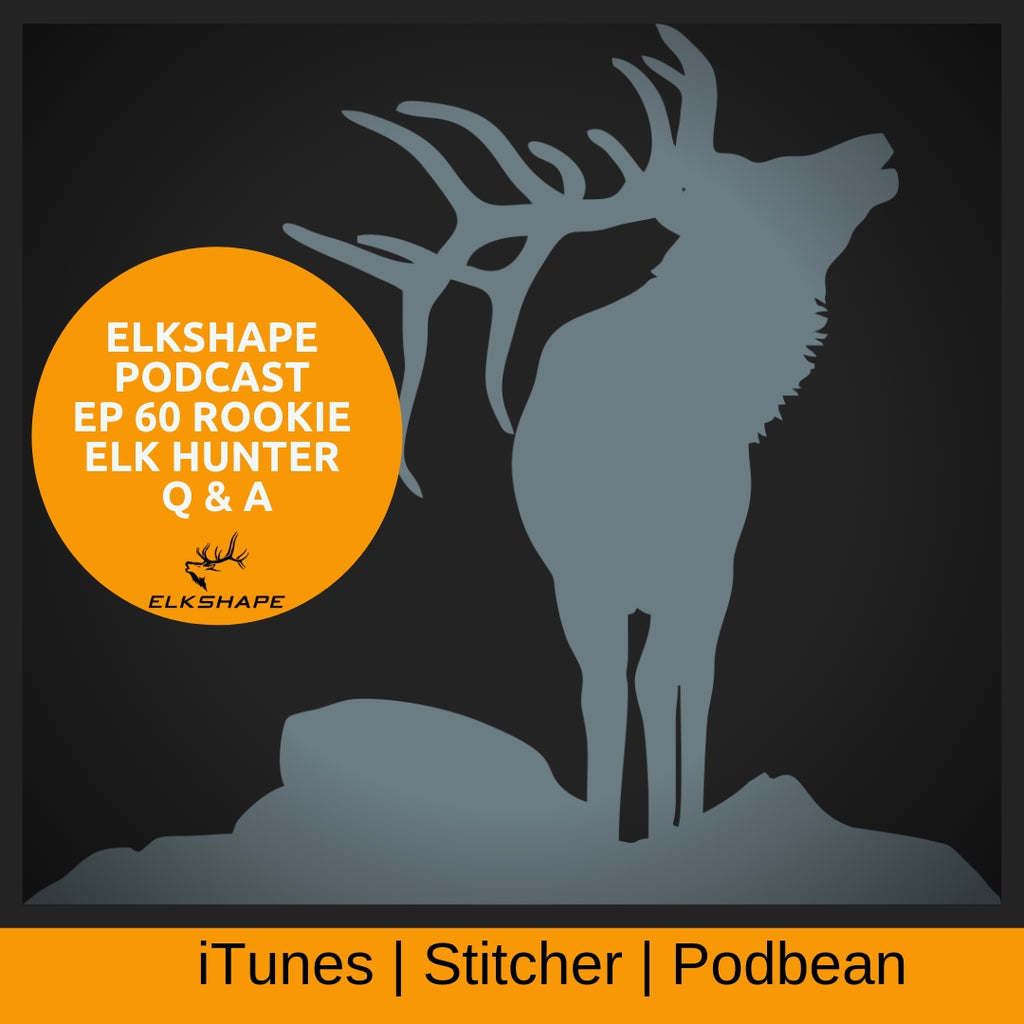 ElkShape Podcast EP 60 - LIVE Q & A with a Rookie Elk Hunter