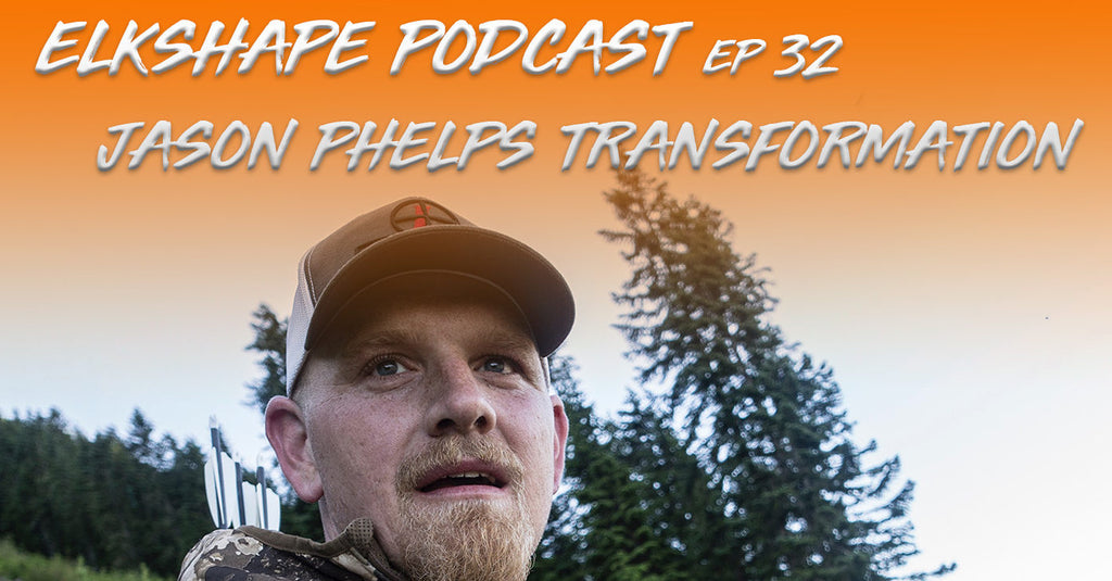 ElkShape Podcast EP 32 - Jason Phelps Transformation