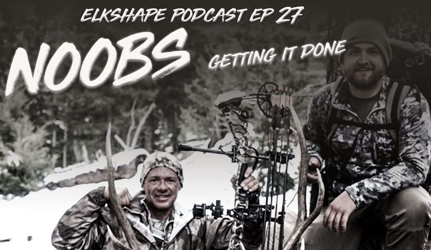 ElkShape Podcast EP 27 - Noobs Getting Done