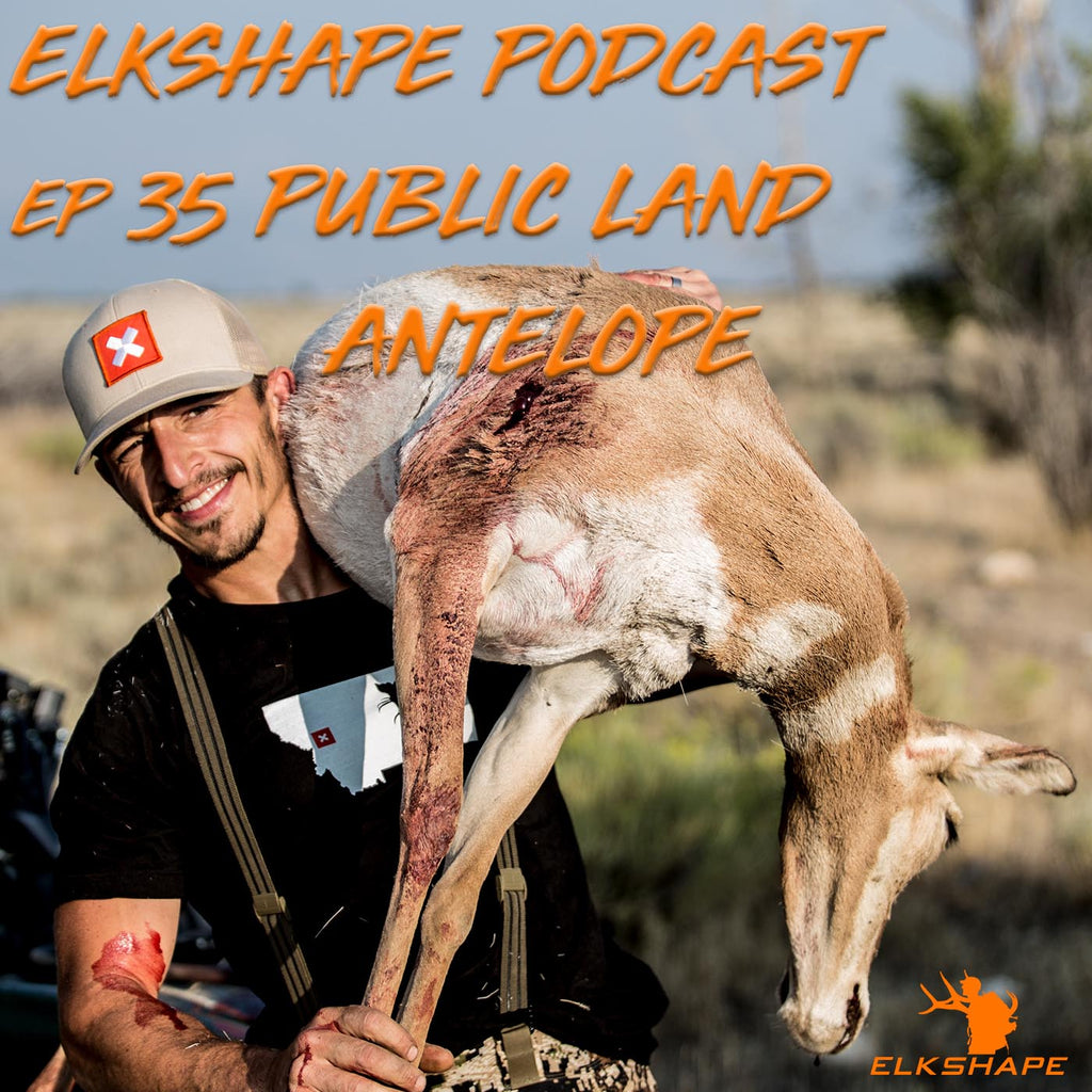 ElkShape Podcast EP 35 - Public Land Antelope
