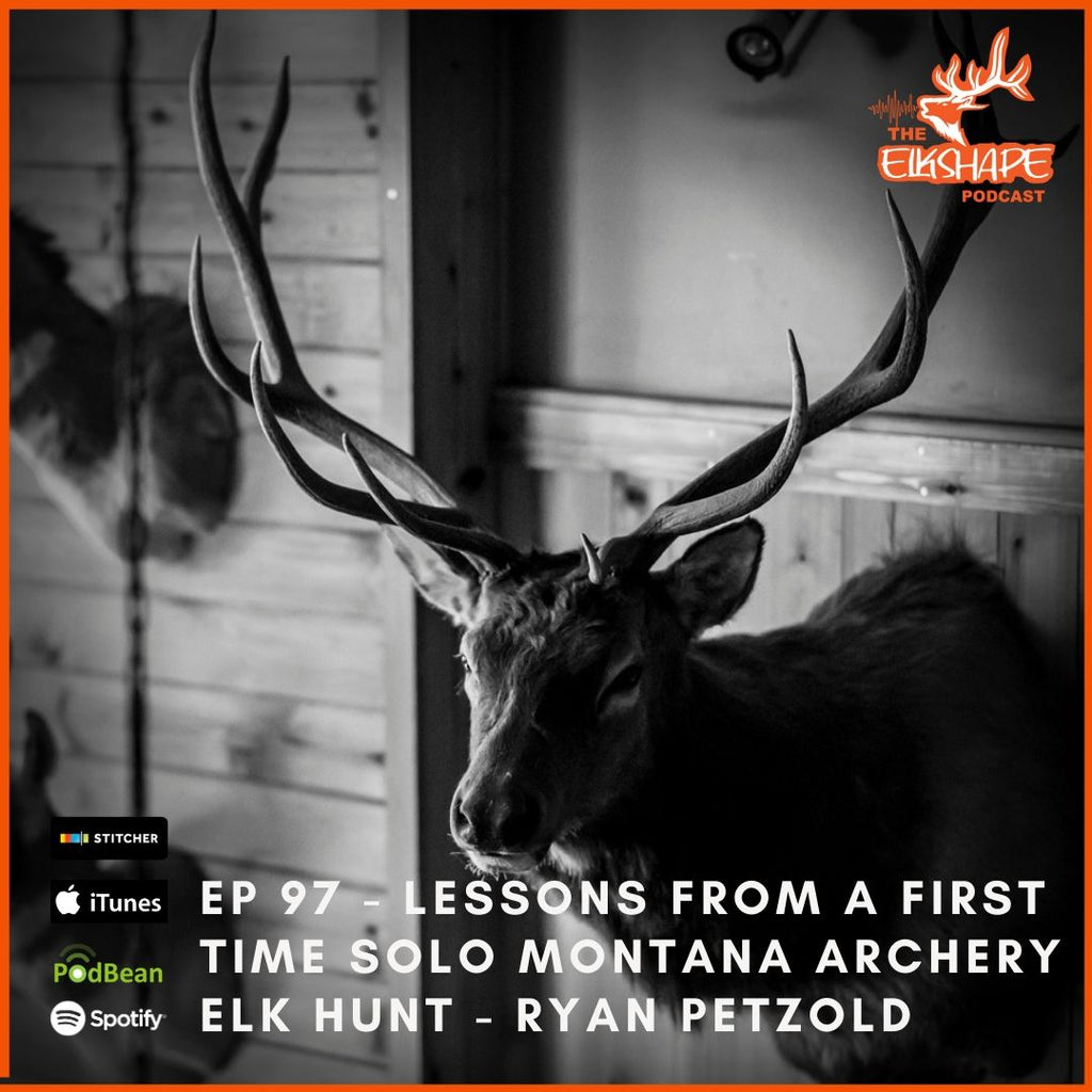ElkShape Podcast EP 97- Lessons Learned from a SOLO First Time Montana Archery Elk Hunt