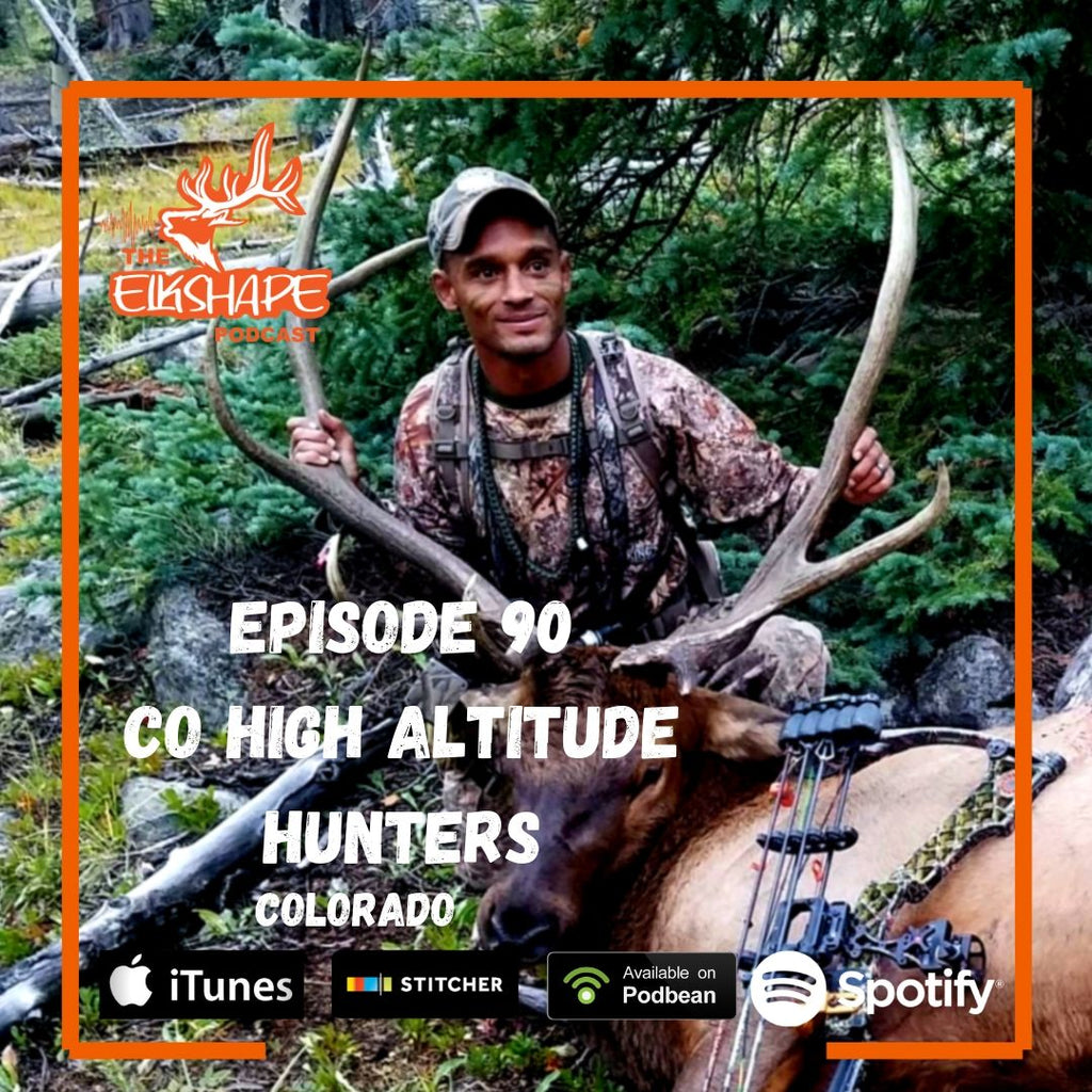 ElkShape Podcast EP 90 - Colorado High Altitude Hunters