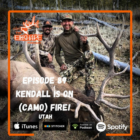 ElkShape Podcast EP 89 - Kendall is on camo FIRE