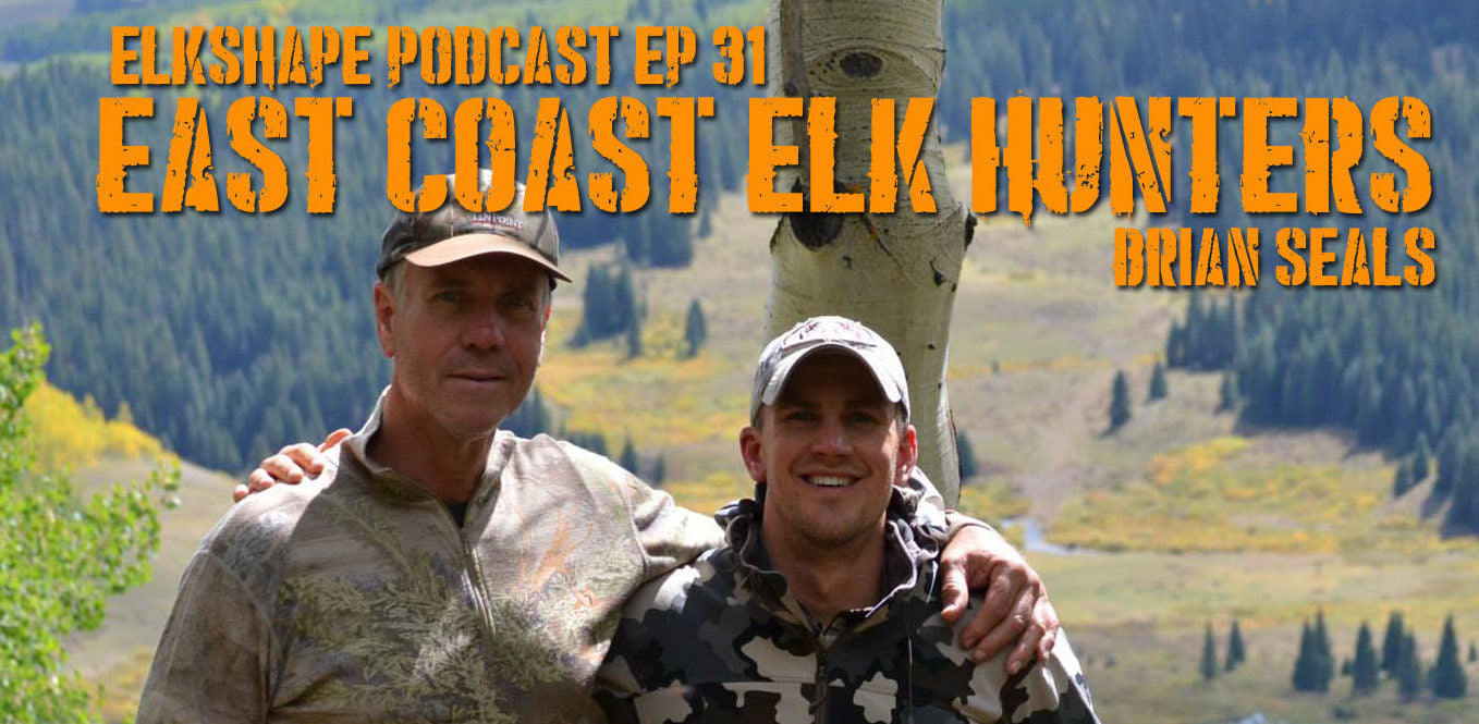 ElkShape Podcast EP 31 - East Coast Elk Hunters