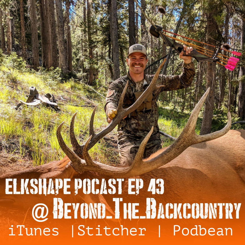 ElkShape Podcast EP 43 - Beyond The Backcountry