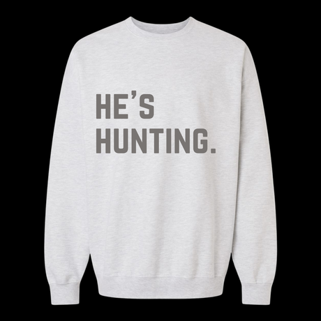 He’s Hunting. Crew Neck Sweatshirt