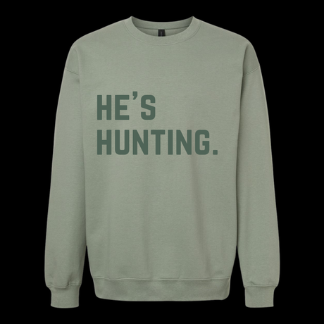 He’s Hunting. Crew Neck Sweatshirt