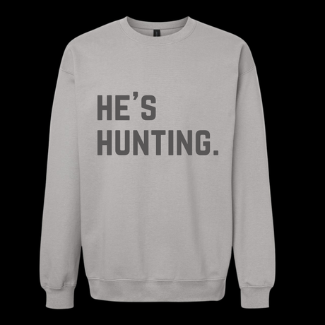 He’s Hunting. Crew Neck Sweatshirt